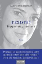 Couverture du livre « J'existe ! Hippocrate assassiné ? » de Karine Dal Medico aux éditions Michalon