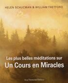 Couverture du livre « Les plus belles méditations sur un cours en miracles » de Schucman et Thetford aux éditions Guy Trédaniel