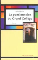 Couverture du livre « Le pensionnaire du grand college - roman » de Michel Redon aux éditions Ibis Rouge