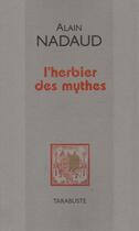 Couverture du livre « L'herbier des mythes - alain nadaud » de Alain Nadaud aux éditions Tarabuste
