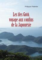 Couverture du livre « Les îles Gotô ; voyage au bout de la Japonésie » de Philippe Pelletier aux éditions Le Cavalier Bleu