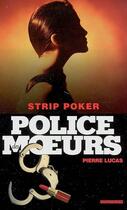 Couverture du livre « Police des moeurs n°163 Strip poker » de Pierre Lucas aux éditions Mount Silver