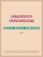 Couverture du livre « Nous nous aimions » de Kethevane Davrichewy aux éditions Sabine Wespieser