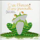 Couverture du livre « C'est l'histoire d'une grenouille » de Agnes De Lestrade et Guillaume Plantevin aux éditions Sarbacane