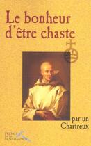 Couverture du livre « Le bonheur d'etre chaste » de Chartreux Un aux éditions Presses De La Renaissance