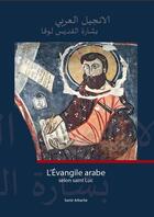 Couverture du livre « L'évangile arabe selon saint Luc » de Samir Arbache aux éditions Safran Bruxelles