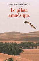 Couverture du livre « Le pilote amnésique » de Denis Fernandopulle aux éditions La Compagnie Litteraire