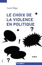 Couverture du livre « Le choix de la violence en politique » de Carole Viliger aux éditions Antipodes Suisse