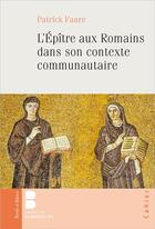 Couverture du livre « L'épître aux romains dans son contexte communautaire » de Patrick Faure aux éditions Parole Et Silence