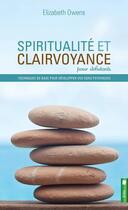 Couverture du livre « Spiritualité et clairvoyance pour débutants » de Owens Elizabeth aux éditions Pochette Inc