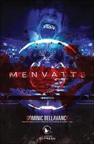 Couverture du livre « Menvatts ; immortels » de Dominic Bellavance aux éditions Ada