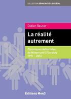 Couverture du livre « La réalité autrement ; chroniques éditoriales de Mitterrand à Sarkozy 1991-2012 » de Didier Reuter aux éditions M3 Editions Numeriques