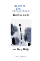 Couverture du livre « Au chant des transparences » de Haï Ja Bang et Roselyne Sibille aux éditions Voix D'encre