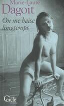 Couverture du livre « On me baise longtemps » de Dagoit-M.L aux éditions Le Cercle