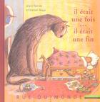 Couverture du livre « Il était une fois, il était une fin » de Alain Serres et Daniel Maja aux éditions Rue Du Monde