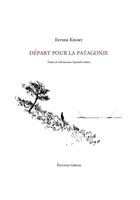 Couverture du livre « Départ pour la Patagonie » de Esther Kinsky aux éditions Greges