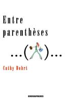 Couverture du livre « Entre parenthèses » de Cathy Bohrt aux éditions Kirographaires