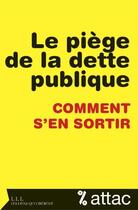 Couverture du livre « Le piège de la dette publique ; comment s'en sortir » de Attac aux éditions Éditions Les Liens Qui Libèrent