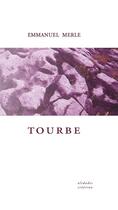 Couverture du livre « Tourbe - emmanuel merle » de Emmanuel Merle aux éditions Alidades
