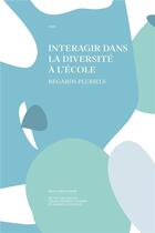 Couverture du livre « Interagir dans la diversite a l'ecole. regards pluriels » de Mi Chatelain Nicole aux éditions Alphil