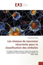 Couverture du livre « Les reseaux de neurones recurrents pour la classification des emboles - le projet s'integre dans le » de Kerbaa Taha Hocine aux éditions Editions Universitaires Europeennes