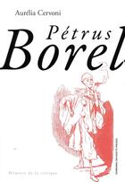 Couverture du livre « Petrus Borel » de Aurelia Cervoni aux éditions Sorbonne Universite Presses
