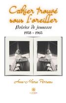 Couverture du livre « Cahier trouvé sous l'oreiller : poésies de jeunesse: 1958-1965 » de Anne-Marie Perreau aux éditions Le Lys Bleu