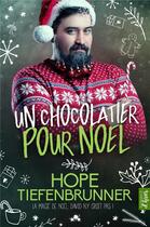 Couverture du livre « Un chocolatier pour noel » de Tiefenbrunner Hope aux éditions Mxm Bookmark