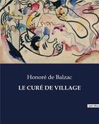 Couverture du livre « LE CURÉ DE VILLAGE » de Honoré De Balzac aux éditions Culturea