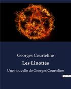 Couverture du livre « Les Linottes : Une nouvelle de Georges Courteline » de Georges Courteline aux éditions Culturea