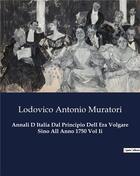 Couverture du livre « Annali D Italia Dal Principio Dell Era Volgare Sino All Anno 1750 Vol Ii » de Lodovico Antonio Muratori aux éditions Culturea