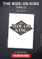 Couverture du livre « The Ride-on King - Tome 12 » de Yasushi Baba aux éditions Kurokawa