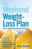 Couverture du livre « The Weekend Weight-Loss Plan: Detox, Shape Up And Feel Fabulous » de Suzi Grant aux éditions Adult Pbs