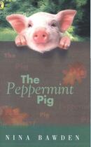 Couverture du livre « The Peppermint Pig » de Bawden Nina aux éditions Penguin Books Ltd Digital