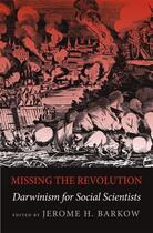 Couverture du livre « Missing the Revolution: Darwinism for Social Scientists » de Jerome H Barkow aux éditions Oxford University Press Usa