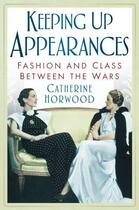 Couverture du livre « Keeping Up Appearances » de Horwood Catherine aux éditions History Press Digital