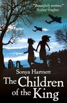 Couverture du livre « THE CHILDREN OF THE KING » de Sonya Hartnett aux éditions Scholastic