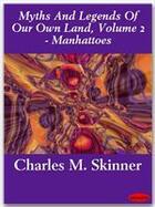 Couverture du livre « Myths And Legends Of Our Own Land, Volume 2 - Manhattoes » de Charles M. Skinner aux éditions Ebookslib