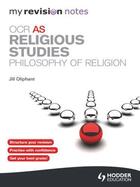 Couverture du livre « My Revision Notes: OCR AS Religious Studies: Philosophy of Religion » de Oliphant Jill aux éditions Hodder Education Digital