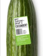 Couverture du livre « Why shrink-wrap a cucumber? the complete guide to environmental packaging » de Aldridge aux éditions Laurence King