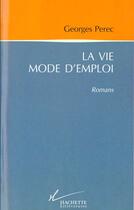 Couverture du livre « La Vie Mode D'Emploi » de Georges Perec aux éditions Hachette Litteratures