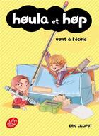 Couverture du livre « Houla et Hop t.3 : Houla et Hop vont à l'école » de Eric Lilliput aux éditions Le Livre De Poche Jeunesse