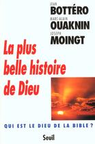 Couverture du livre « La plus belle histoire de dieu - qui est le dieu de la bible ? » de Bottero/Moingt aux éditions Seuil