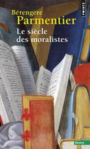 Couverture du livre « Le siècle des moralistes » de Parmentier Berangere aux éditions Points