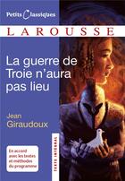 Couverture du livre « La guerre de Troie n'aura pas lieu » de Jean Giraudoux aux éditions Larousse