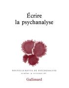 Couverture du livre « Écrire la psychanalyse » de  aux éditions Gallimard