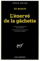 Couverture du livre « L'énervé de la gâchette » de Ed Mcbain aux éditions Gallimard