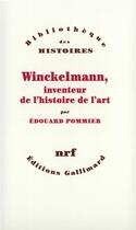 Couverture du livre « Winckelmann, inventeur de l'histoire de l'art » de Edouard Pommier aux éditions Gallimard