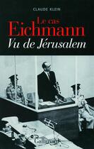 Couverture du livre « Le cas Eichmann » de Claude Klein aux éditions Gallimard