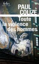 Couverture du livre « Toute la violence des hommes » de Paul Colize aux éditions Folio